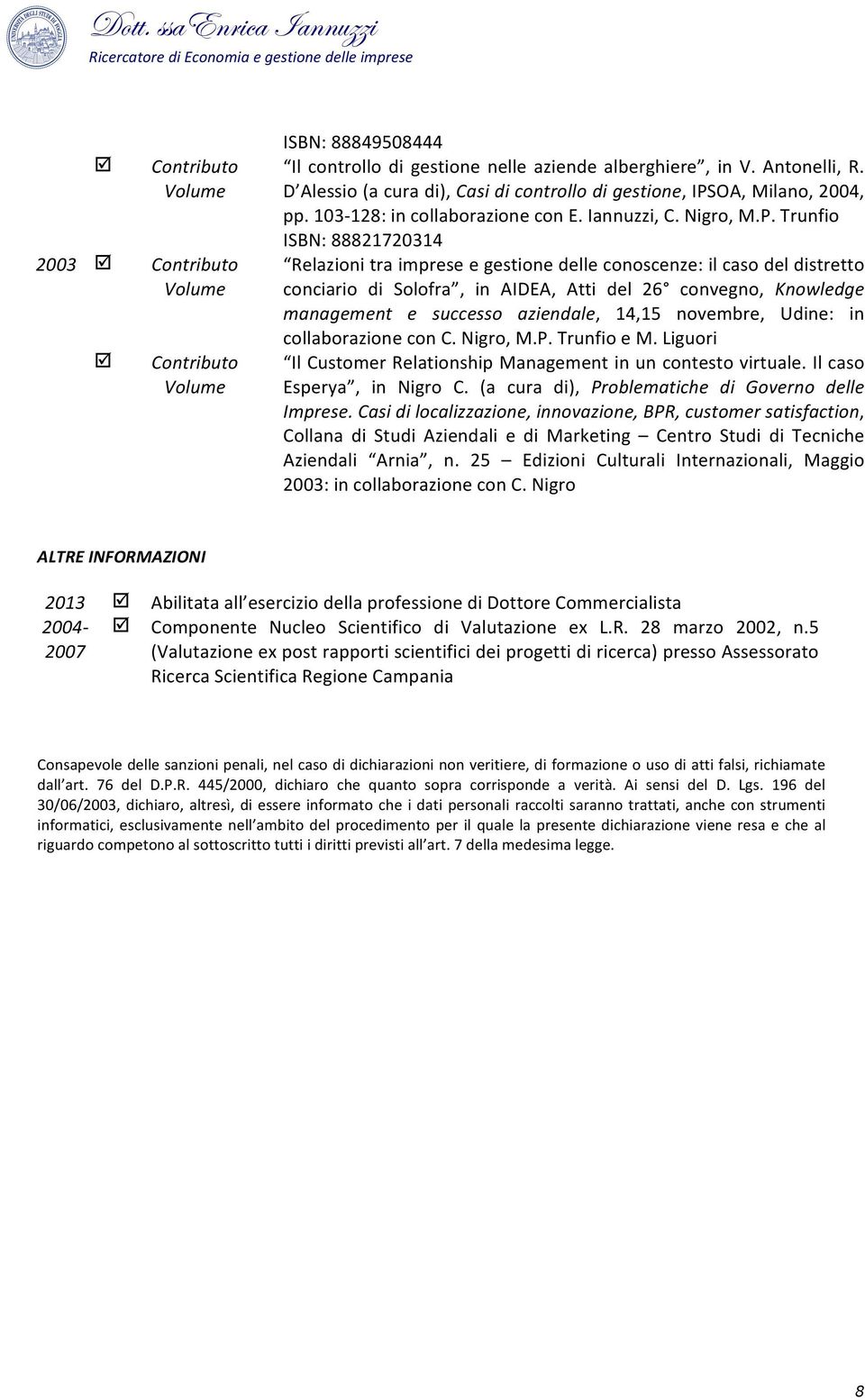 OA, Milano, 2004, pp. 103-128: in collaborazione con E. Iannuzzi, C. Nigro, M.P.