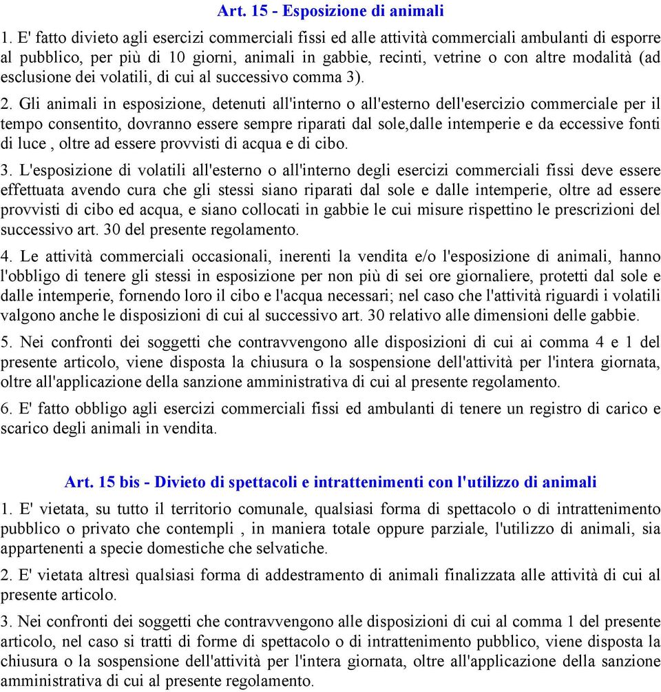 esclusione dei volatili, di cui al successivo comma 3). 2.