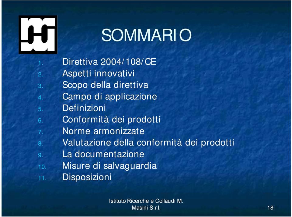 Conformità dei prodotti 7. Norme armonizzate 8.