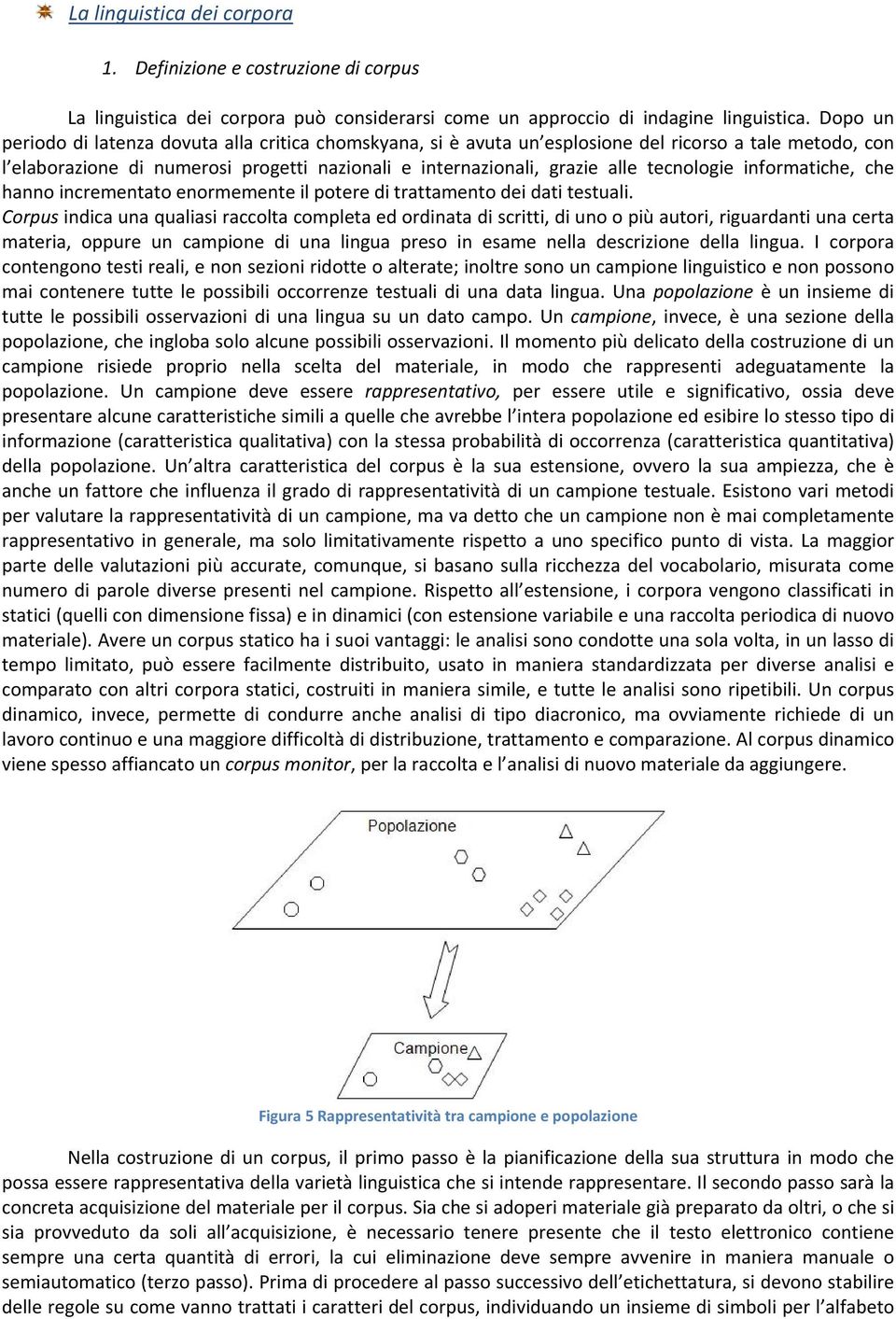 tecnologie informatiche, che hanno incrementato enormemente il potere di trattamento dei dati testuali.