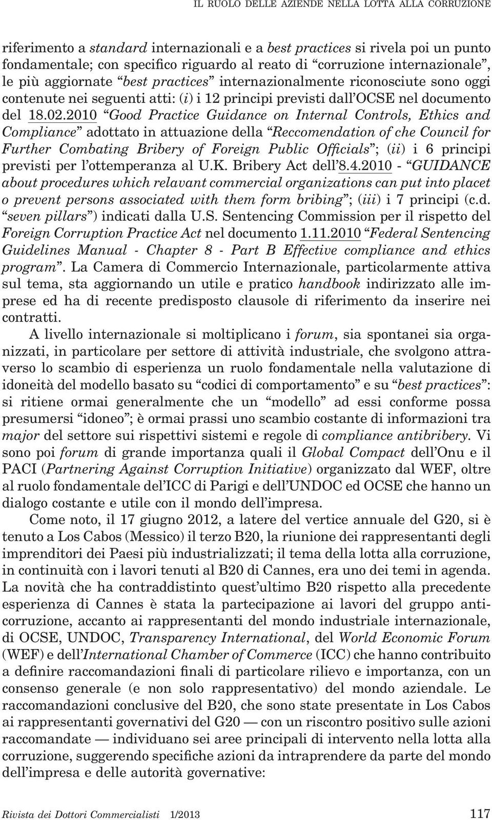 2010 Good Practice Guidance on Internal Controls, Ethics and Compliance adottato in attuazione della Reccomendation of che Council for Further Combating Bribery of Foreign Public Officials ; (ii) i 6