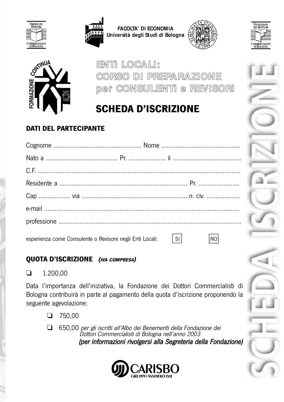 .... esperienza come Consulente o Revisore negli Enti Locali: SINO QUOTA D ISCRIZIONE (IVA COMPRESA) 1.