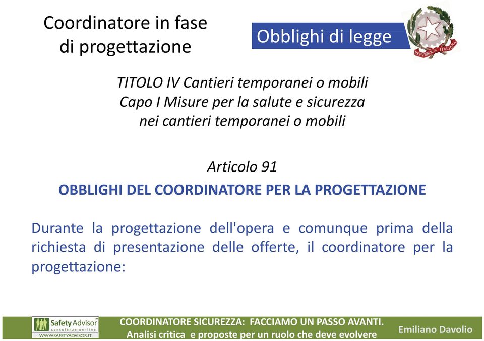 OBBLIGHI DEL COORDINATORE PER LA PROGETTAZIONE Durante la progettazione dell'opera e