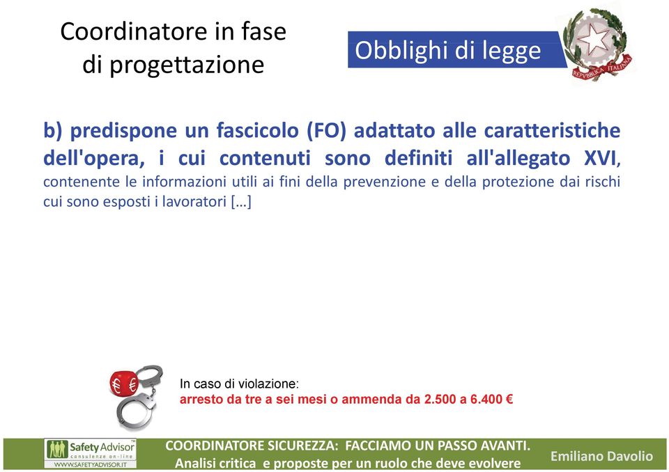 le informazioni utili ai fini della prevenzione e della protezione dai rischi cui sono