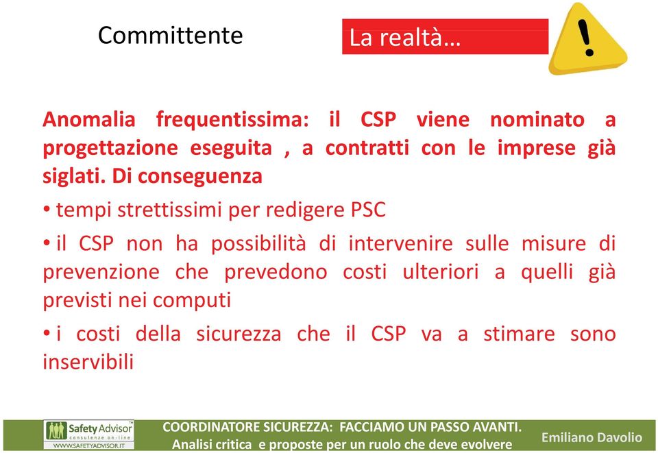 Di conseguenza tempi strettissimi perredigereredigere PSC il CSP non ha possibilità di