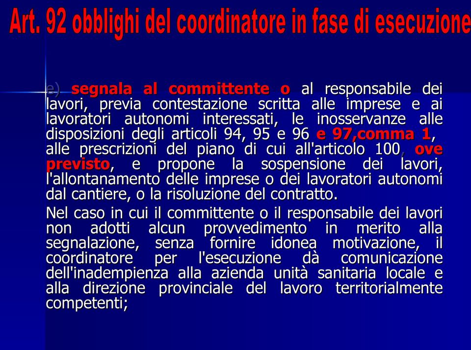 autonomi dal cantiere, o la risoluzione del contratto.