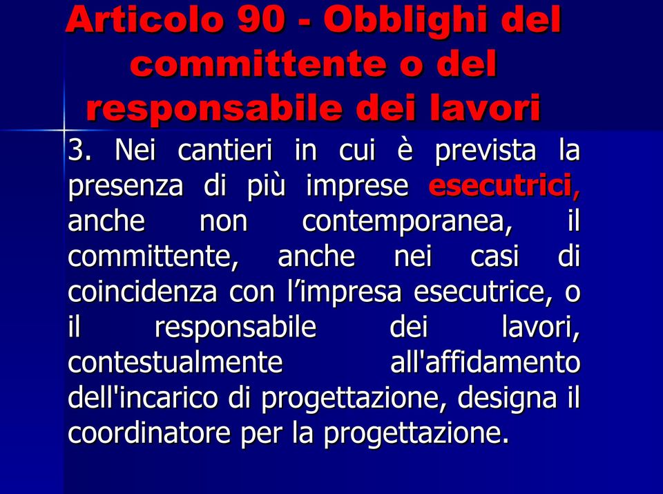 il committente, anche nei casi di coincidenza con l impresa esecutrice, o il responsabile dei