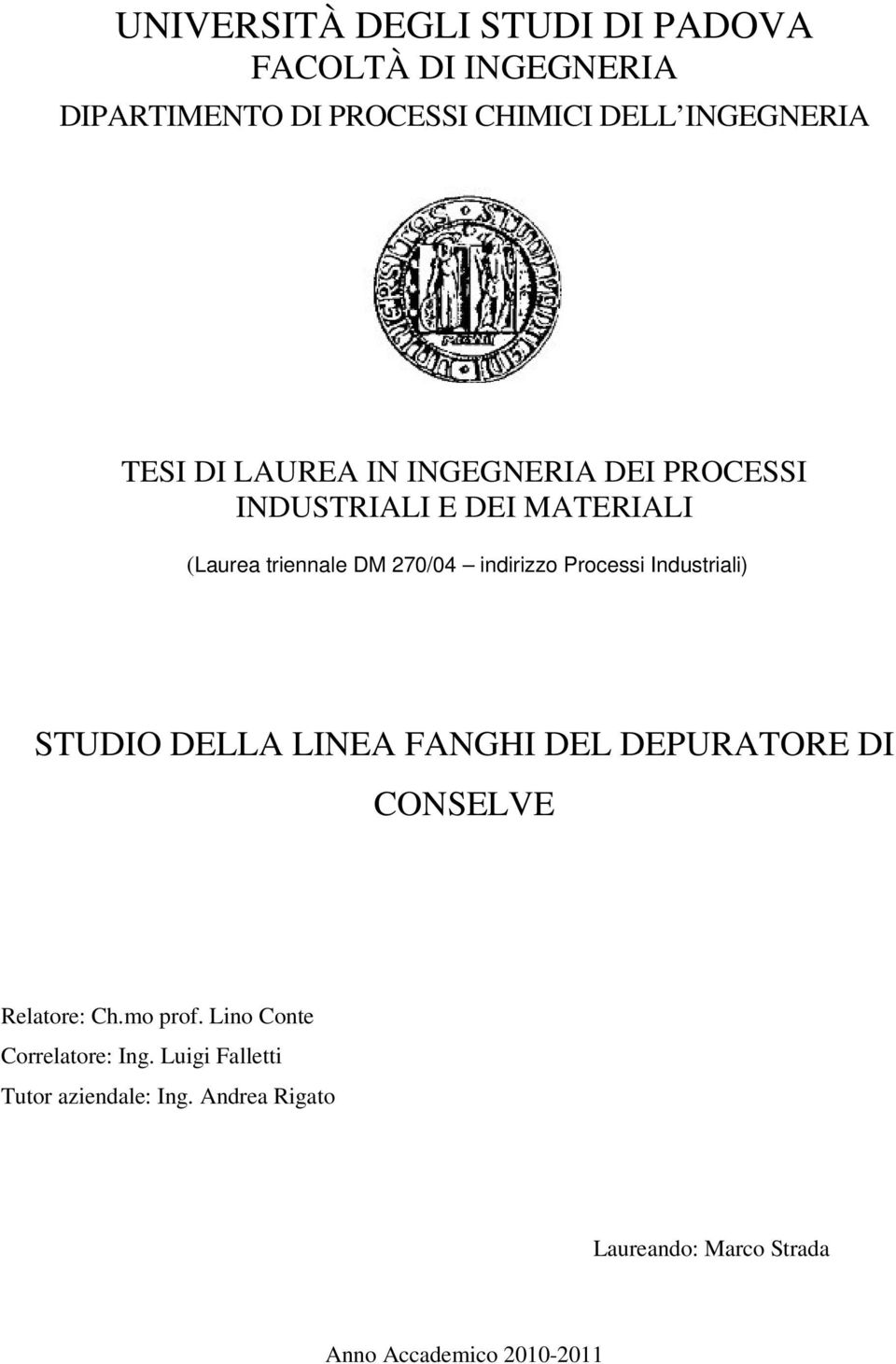 Processi Industriali) STUDIO DELLA LINEA FANGHI DEL DEPURATORE DI CONSELVE Relatore: Ch.mo prof.