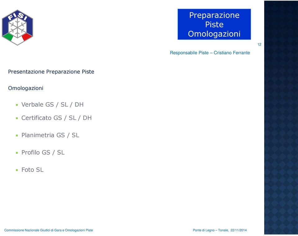 Piste Omologazioni Verbale GS / SL / DH Certificato