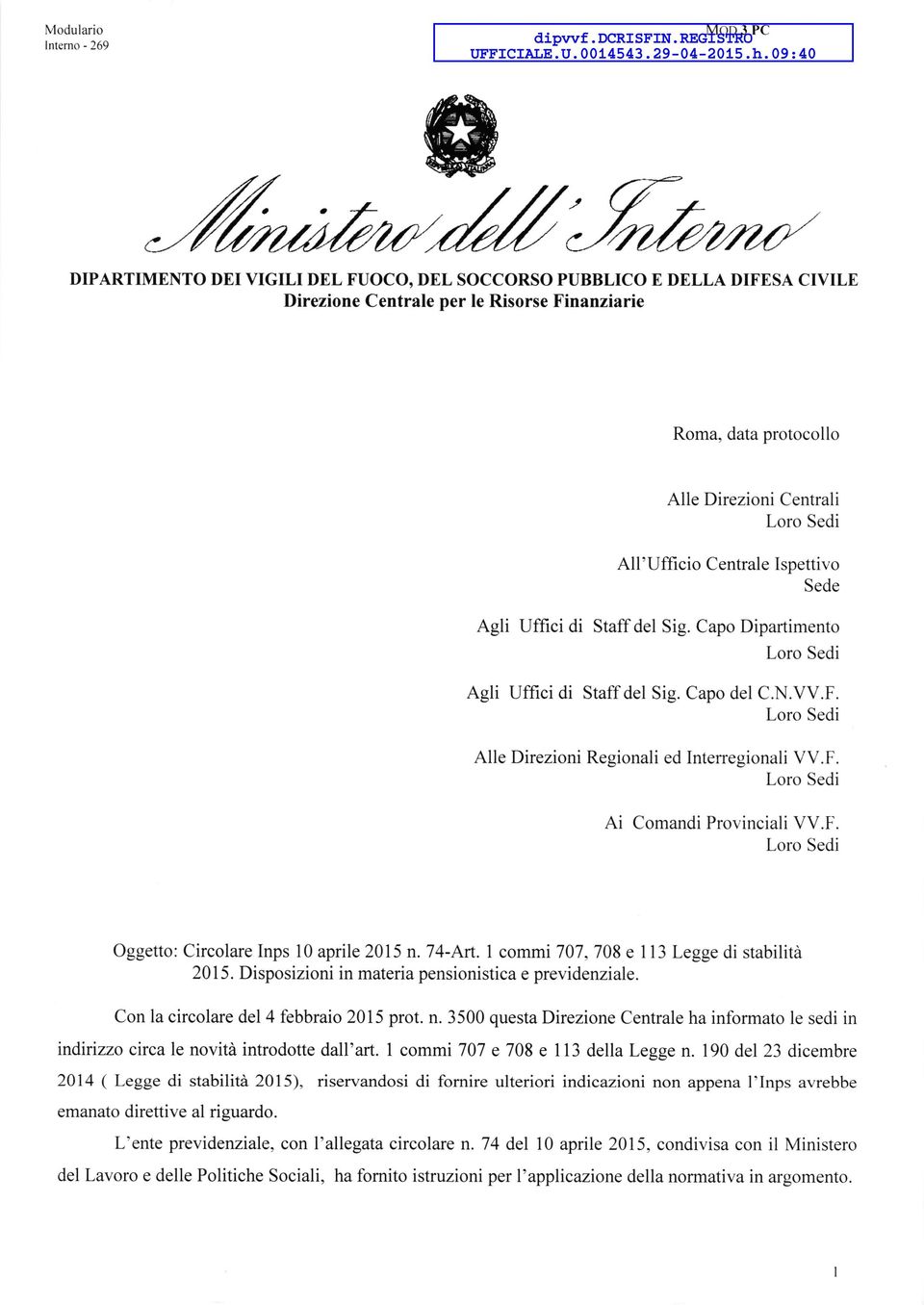 Centrale Ispettivo Sede Agli Uffici di Staff del Sig. Capo Dipartimento Agli Uffici di Staff del Sig. Capo del C.N.VV.F. Alle Direzioni Regionali ed Interregionali VV.F. Ai Comandi Provinciali VV.F. Oggetto: Circolare Inps l0 aprile 2015 n.