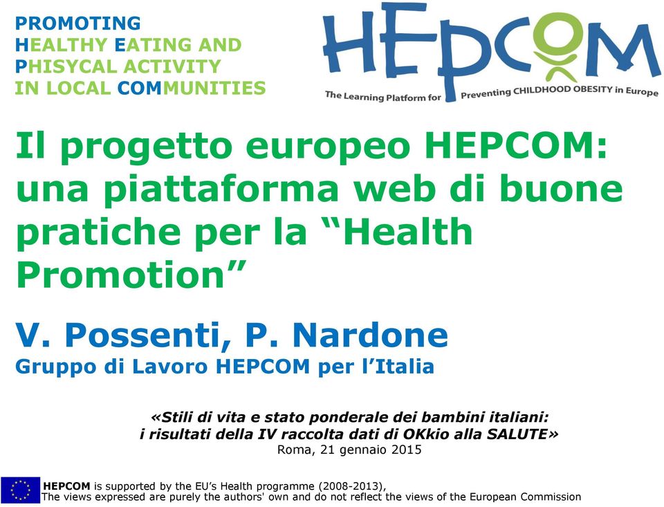 Nardone Gruppo di Lavoro HEPCOM per l Italia «Stili di vita e stato ponderale dei bambini italiani: i risultati della IV raccolta