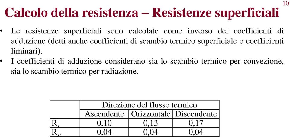 I coffcnt d adduzon consdrano sa lo scambo trmco pr convzon, sa lo scambo trmco pr