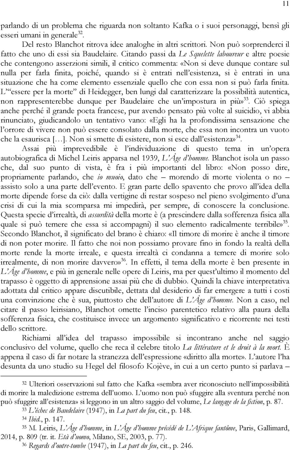 Citando passi da Le Squelette laboureur e altre poesie che contengono asserzioni simili, il critico commenta: «Non si deve dunque contare sul nulla per farla finita, poiché, quando si è entrati nell