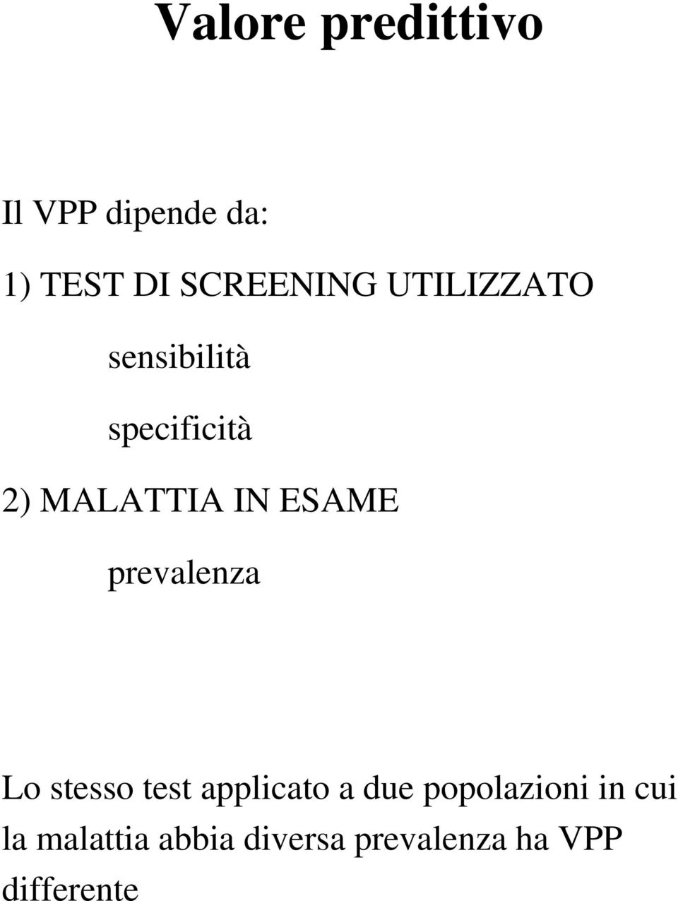 prevalenza Lo stesso test applicato a due popolazioni in