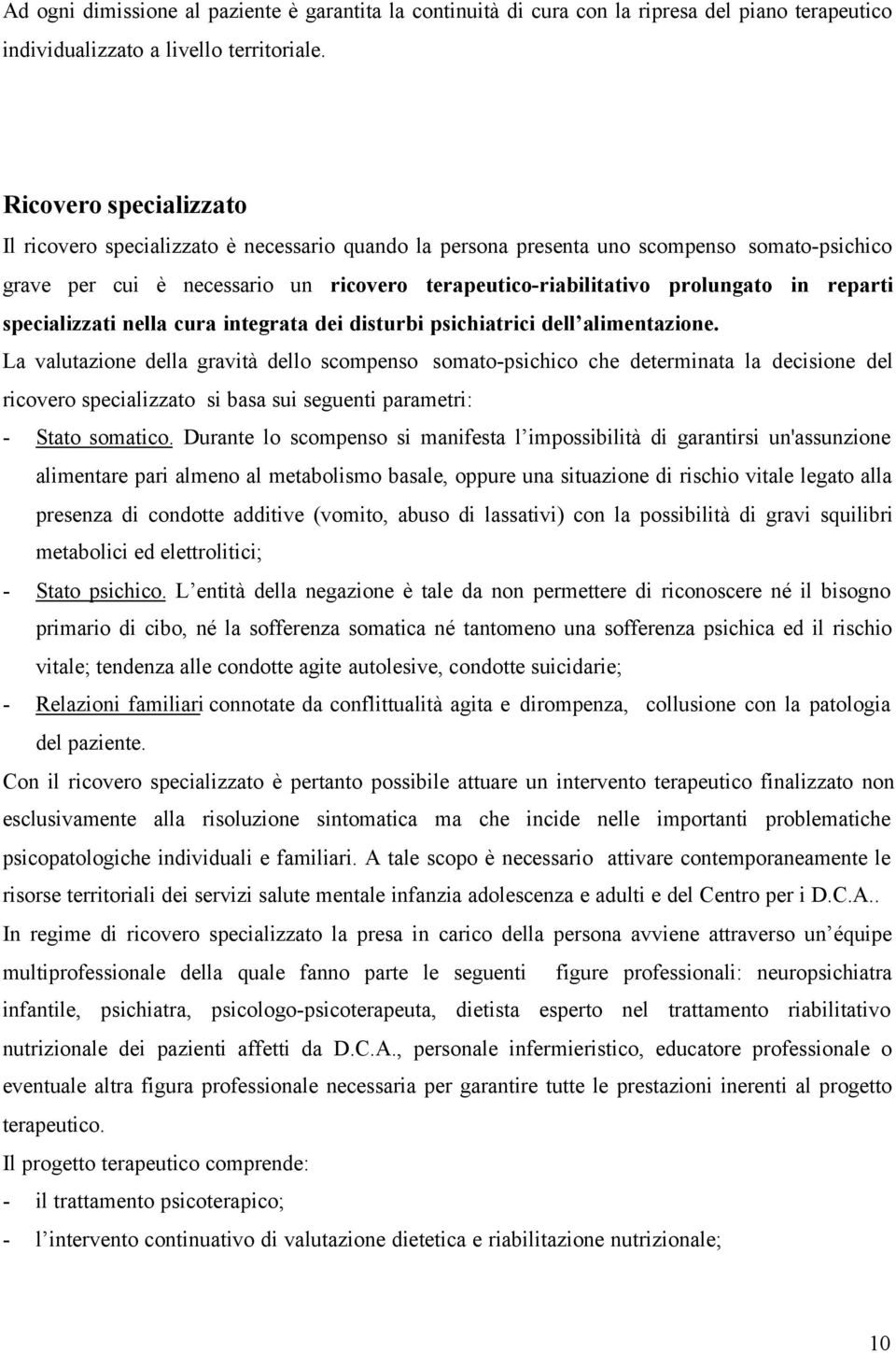 reparti specializzati nella cura integrata dei disturbi psichiatrici dell alimentazione.