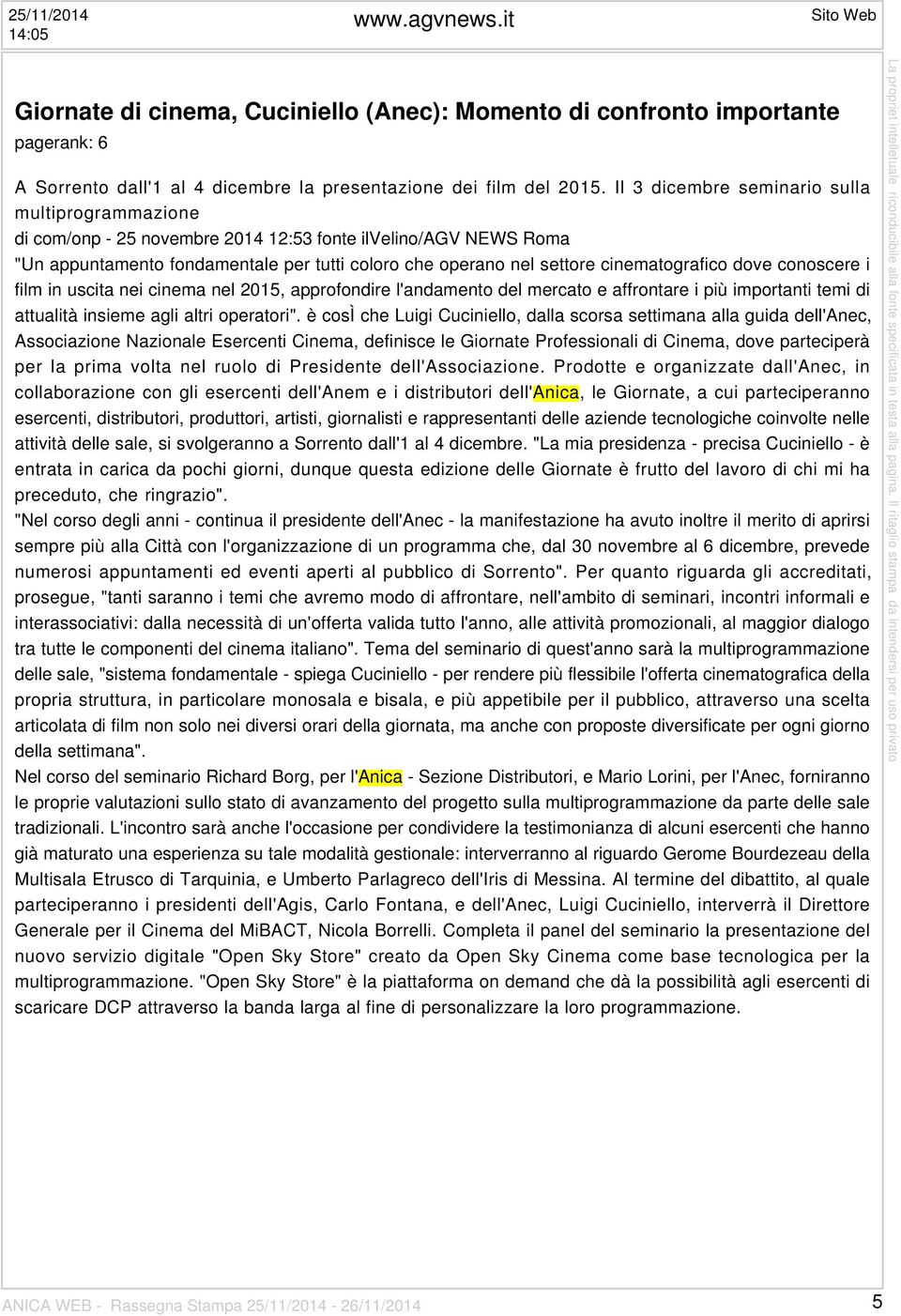 cinematografico dove conoscere i film in uscita nei cinema nel 2015, approfondire l'andamento del mercato e affrontare i più importanti temi di attualità insieme agli altri operatori".