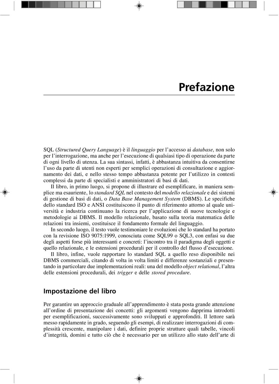 potente per l utilizzo in contesti complessi da parte di specialisti e amministratori di basi di dati.