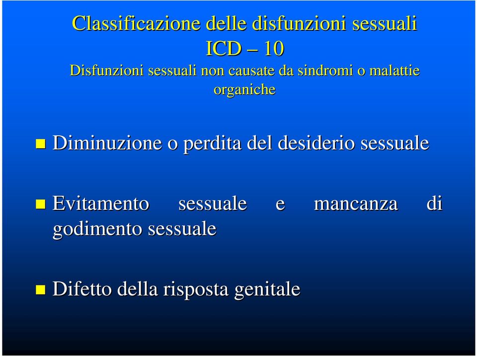 Diminuzione o perdita del desiderio sessuale Evitamento