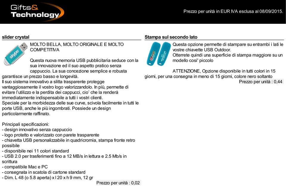 In più, permette di evitare l utilizzo e la perdita dei cappucci, cio che la renderà immediatamente indispensabile a tutti i vostri clienti.