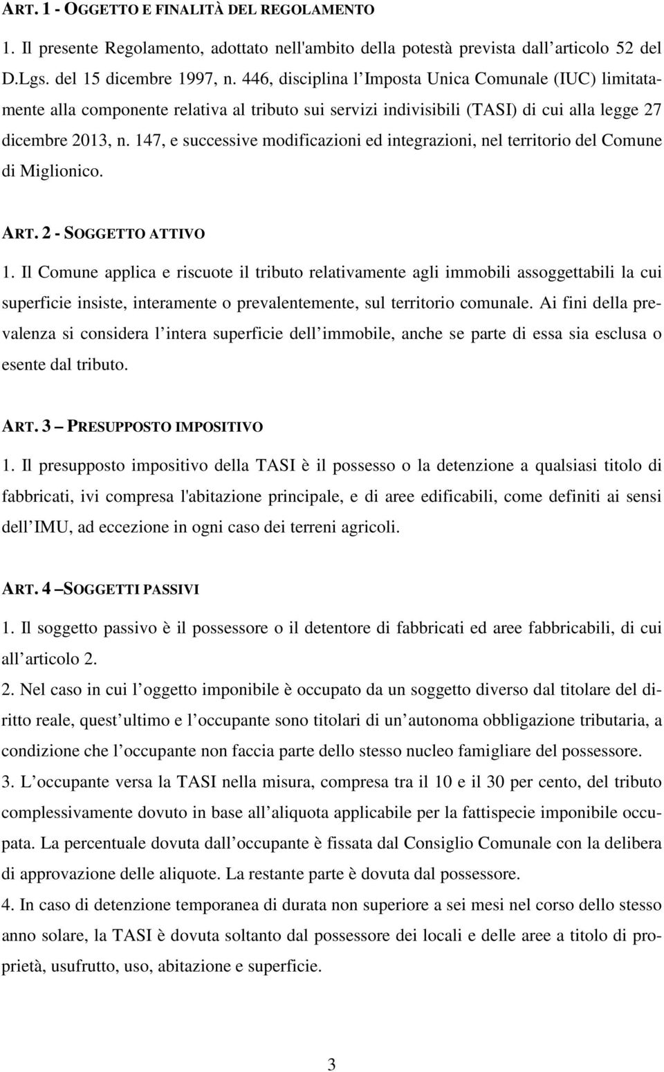147, e successive modificazioni ed integrazioni, nel territorio del Comune di Miglionico. ART. 2 - SOGGETTO ATTIVO 1.