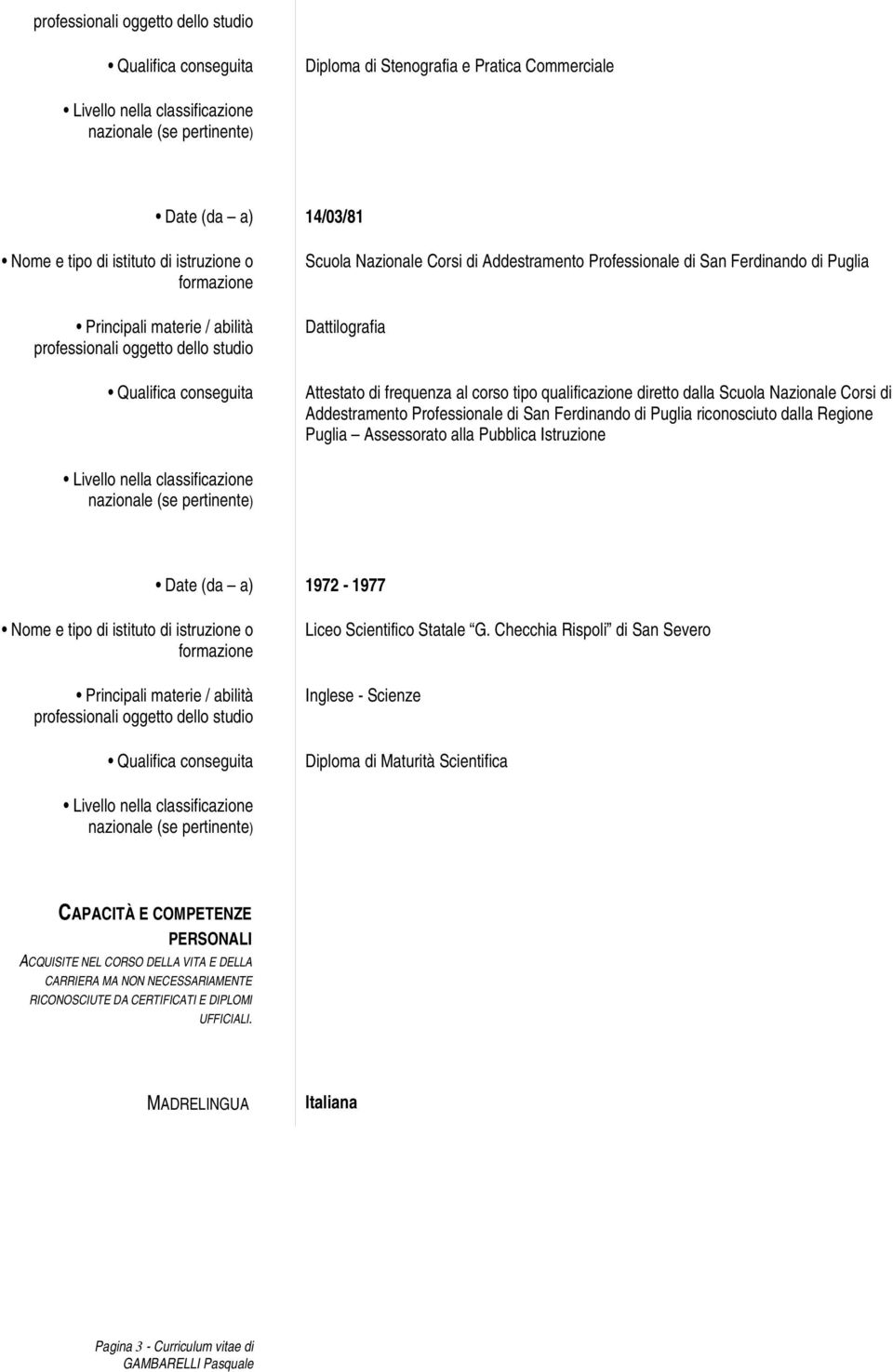 Assessorato alla Pubblica Istruzione Date (da a) 1972-1977 Liceo Scientifico Statale G.