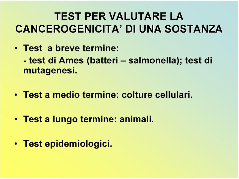 salmonella); test di mutagenesi.