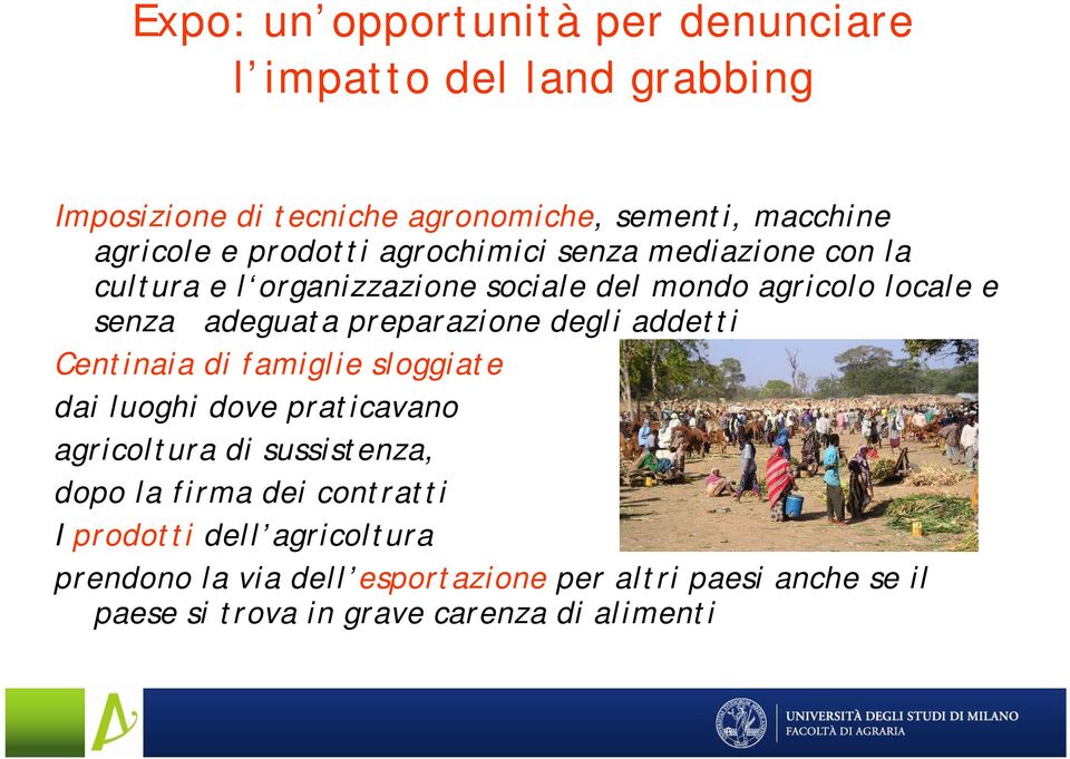 preparazione degli addetti Centinaia di famiglie sloggiate dai luoghi dove praticavano agricoltura di sussistenza, dopo la firma dei