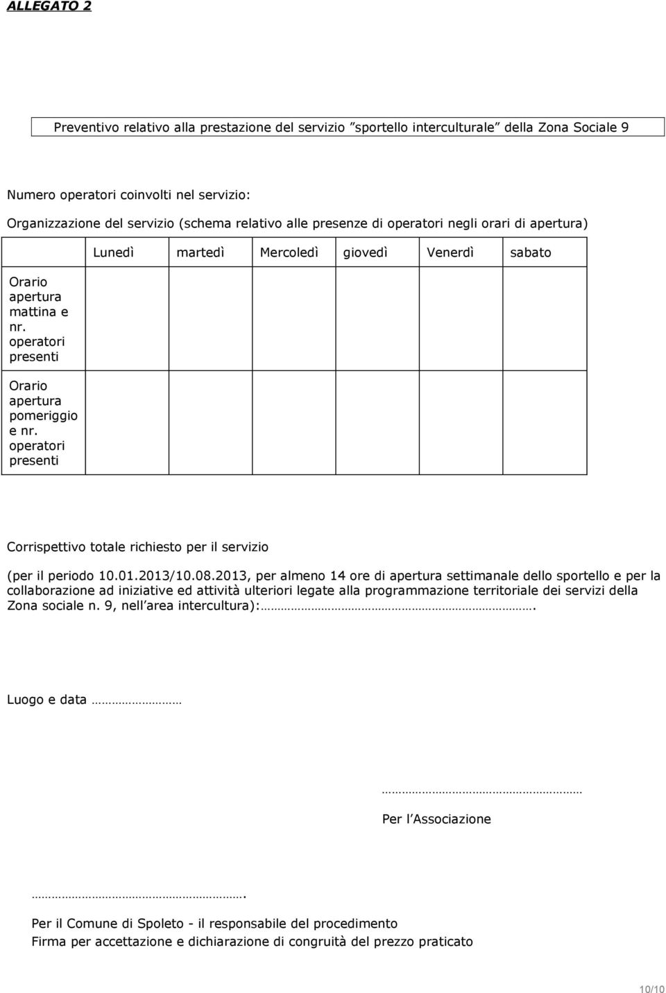 operatori presenti Lunedì martedì Mercoledì giovedì Venerdì sabato Corrispettivo totale richiesto per il servizio (per il periodo 10.01.2013/10.08.