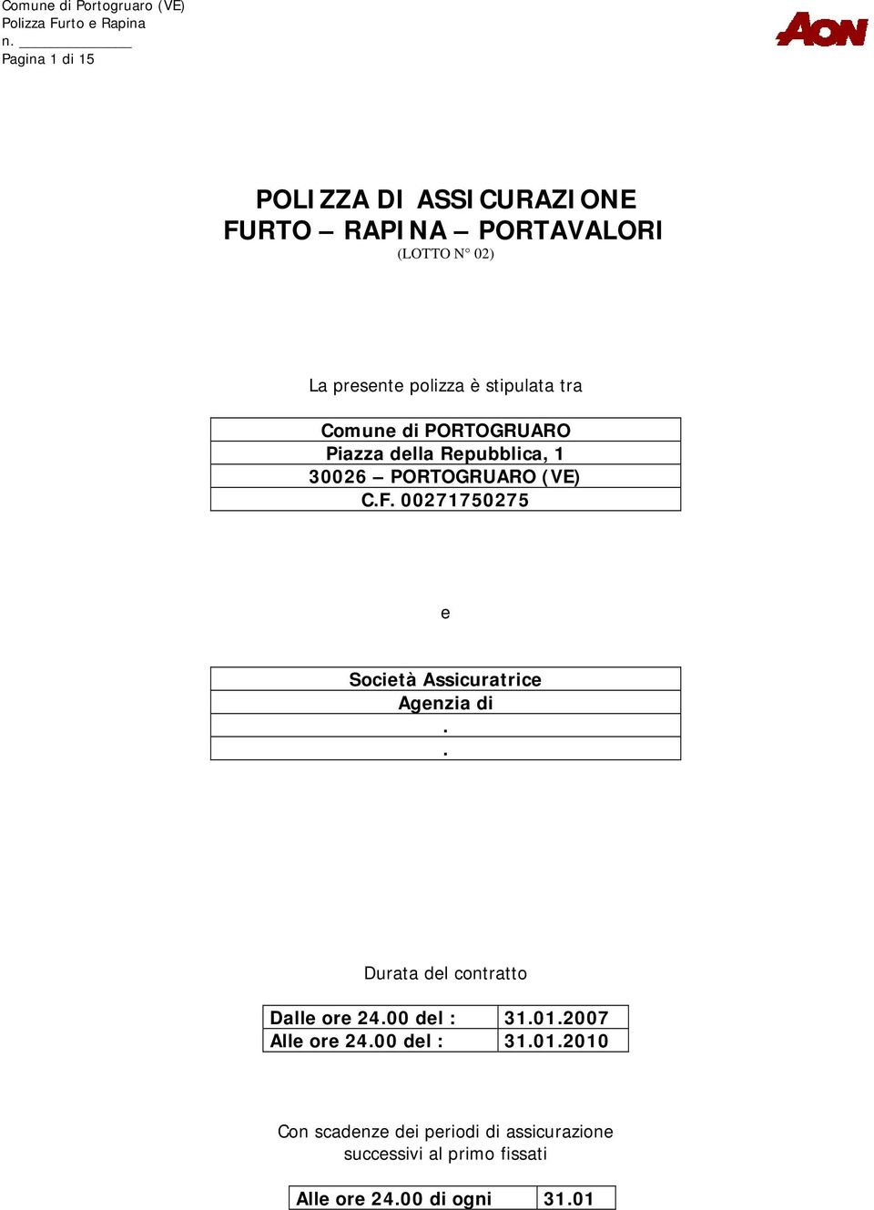 00271750275 e Società Assicuratrice Agenzia di.. Durata del contratto Dalle ore 24.00 del : 31.01.