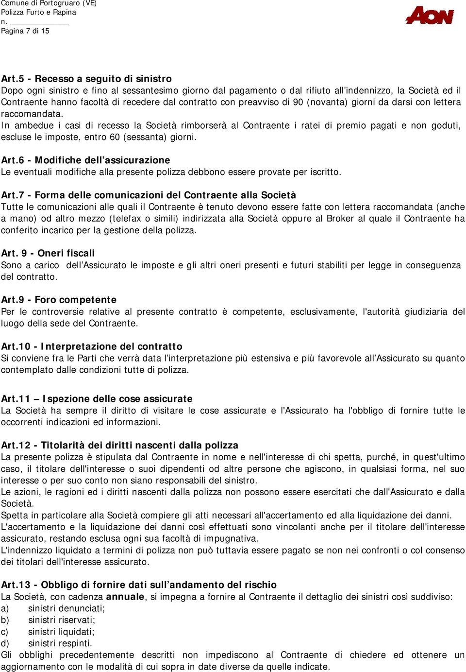 preavviso di 90 (novanta) giorni da darsi con lettera raccomandata.