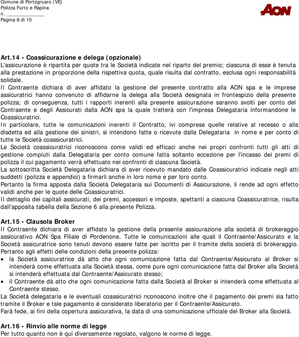 rispettiva quota, quale risulta dal contratto, esclusa ogni responsabilità solidale.