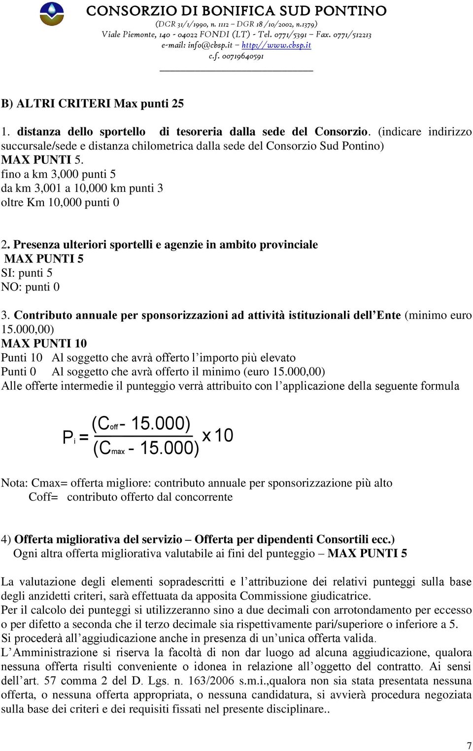 Contributo annuale per sponsorizzazioni ad attività istituzionali dell Ente (minimo euro 15.