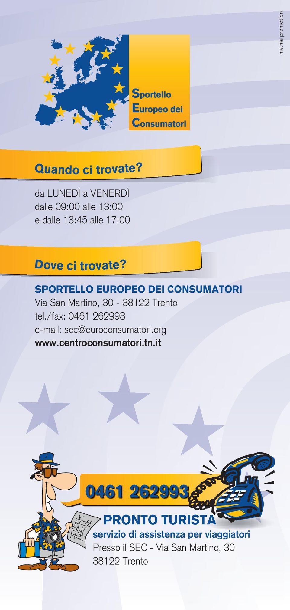 SPORTELLO EUROPEO DEI CONSUMATORI Via San Martino, 30-38122 Trento tel.