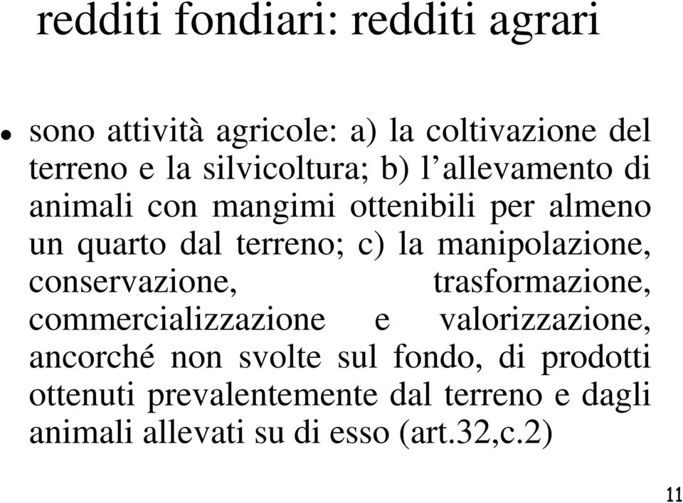 la manipolazione, conservazione, trasformazione, commercializzazione e valorizzazione, ancorché non