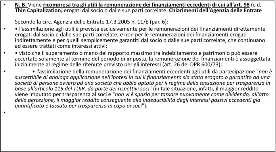 6): l'assimilazione agli utili è prevista esclusivamente per le remunerazioni dei finanziamenti direttamente erogati dal socio e dalle sue parti correlate, e non per le remunerazioni dei