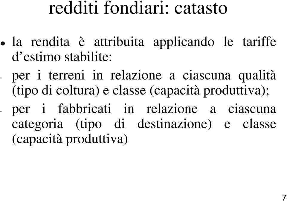 coltura) e classe (capacità produttiva); per i fabbricati in relazione a