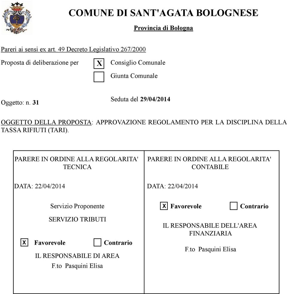 31 Seduta del 29/04/2014 OGGETTO DELLA PROPOSTA: APPROVAZIONE REGOLAMENTO PER LA DISCIPLINA DELLA TASSA RIFIUTI (TARI).