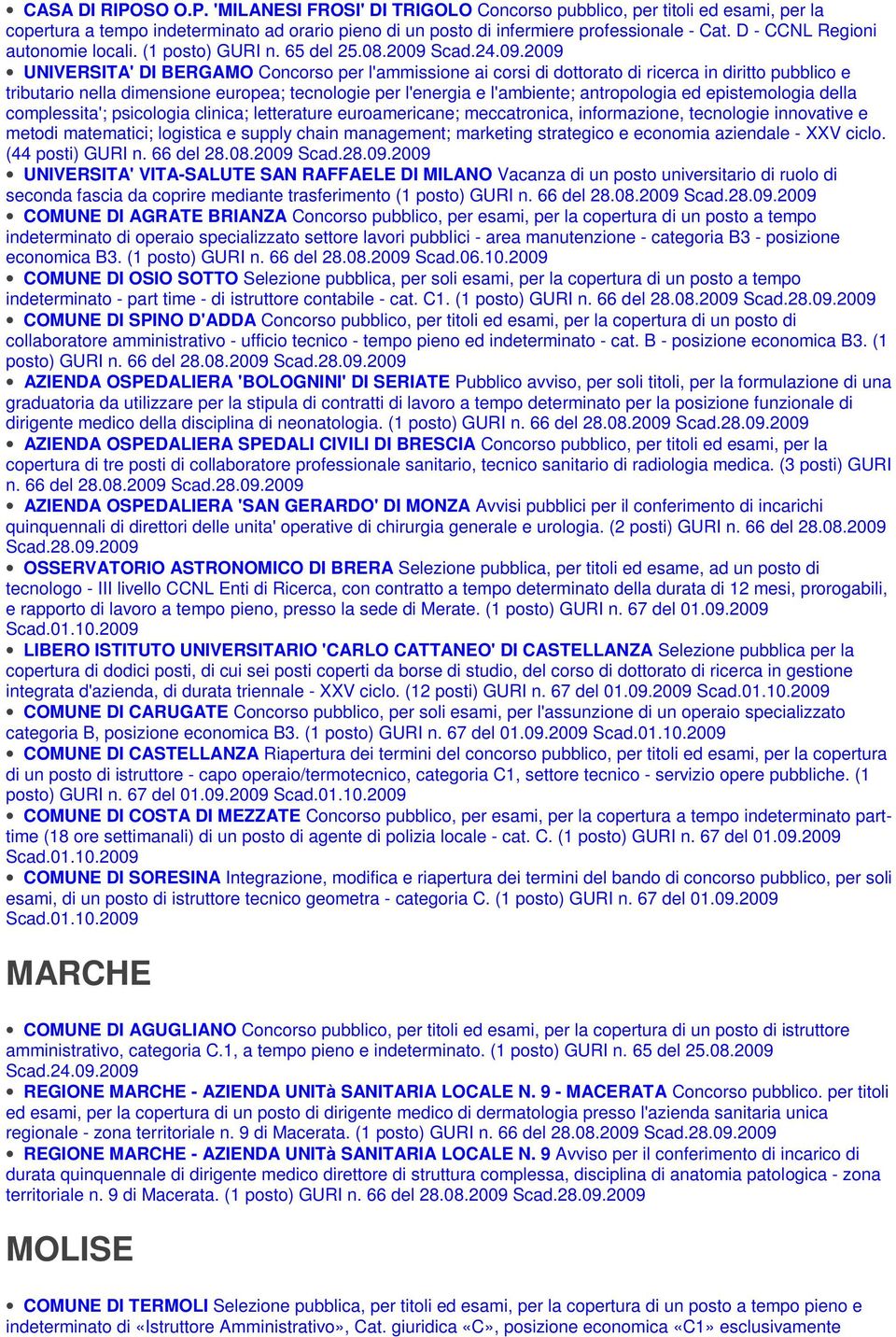 2009 UNIVERSITA' DI BERGAMO Concorso per l'ammissione ai corsi di dottorato di ricerca in diritto pubblico e tributario nella dimensione europea; tecnologie per l'energia e l'ambiente; antropologia