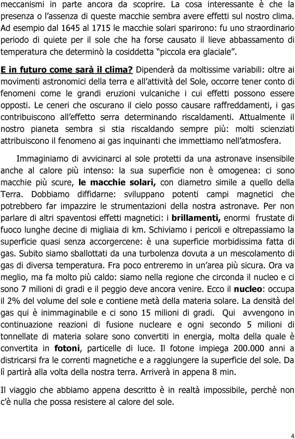 piccola era glaciale. E in futuro come sarà il clima?