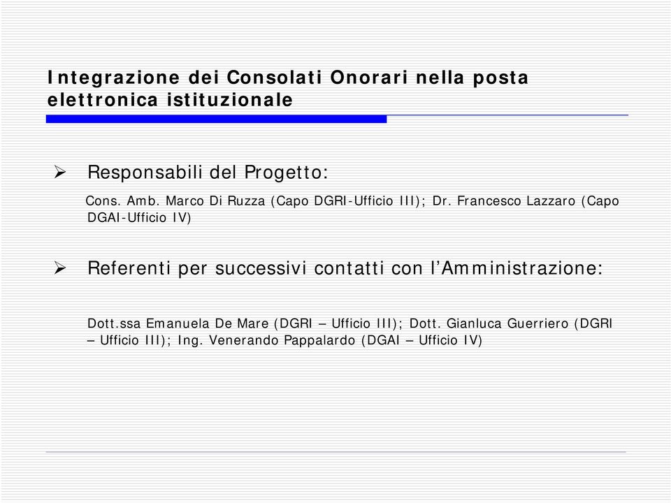 Francesco Lazzaro (Capo DGAI-Ufficio IV) Referenti per successivi contatti con l