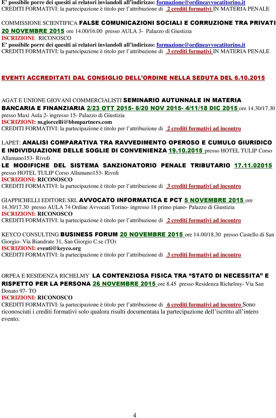 2015 AGAT E UNIONE GIOVANI COMMERCIALISTI SEMINARIO AUTUNNALE IN MATERIA BANCARIA E FINANZIARIA 2/23 OTT 2015-6/20 NOV 2015-4/11/18 DIC 2015 ore 14.30/17.