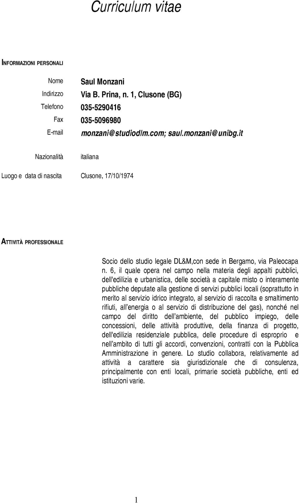 6, il quale opera nel campo nella materia degli appalti pubblici, dell'edilizia e urbanistica, delle società a capitale misto o interamente pubbliche deputate alla gestione di servizi pubblici locali