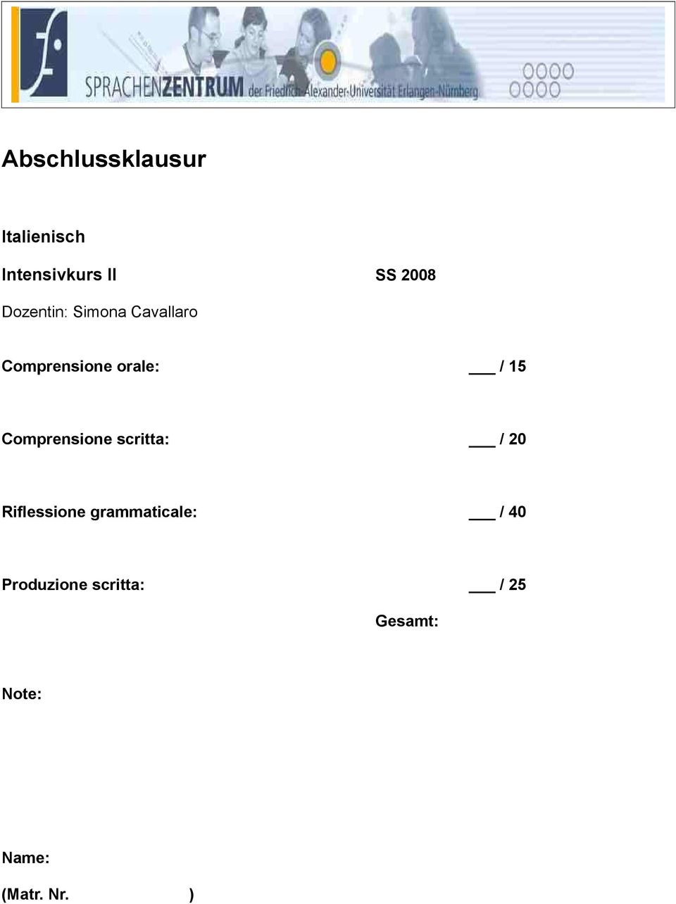 Comprensione scritta: / 20 Riflessione grammaticale: /