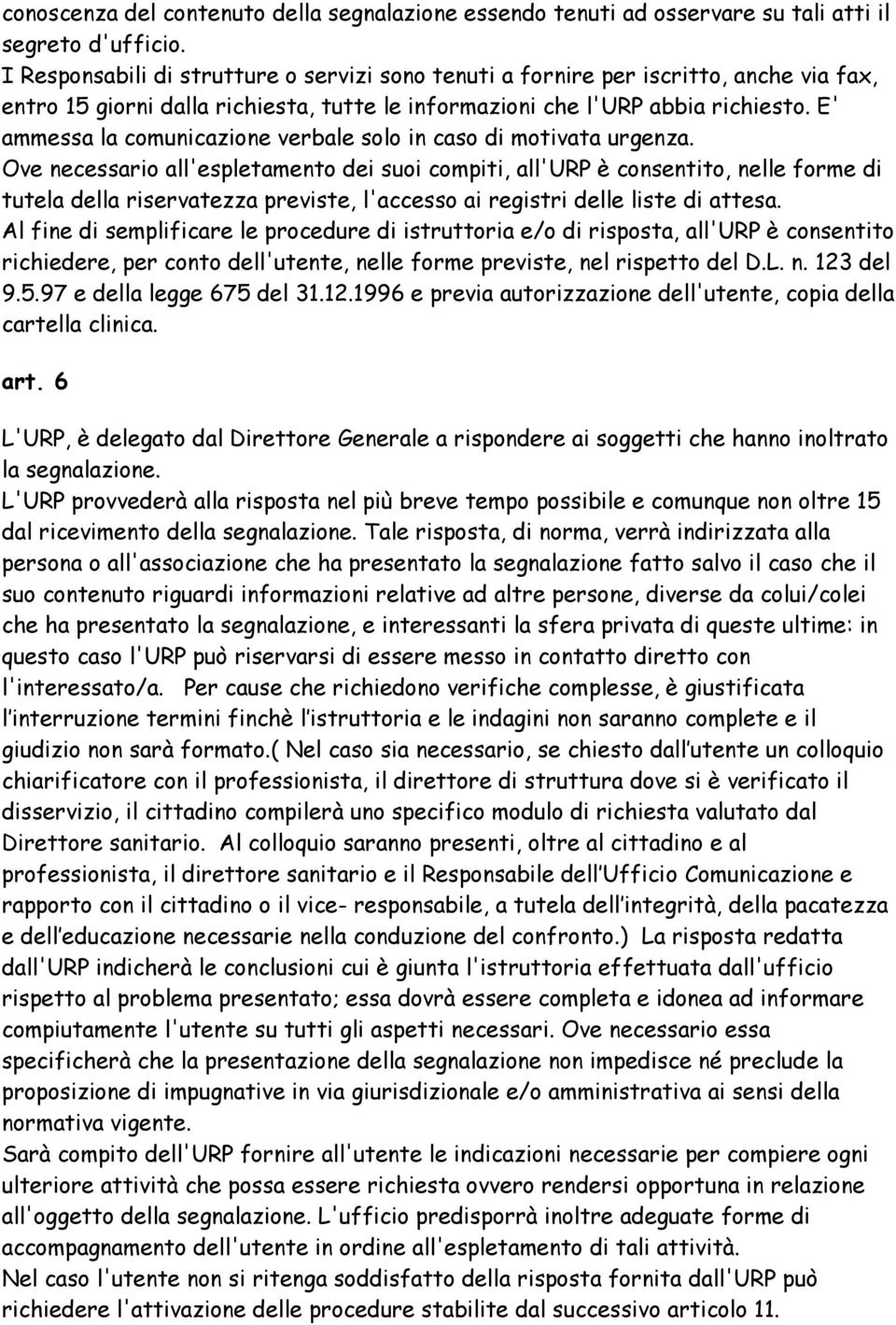 E' ammessa la comunicazione verbale solo in caso di motivata urgenza.