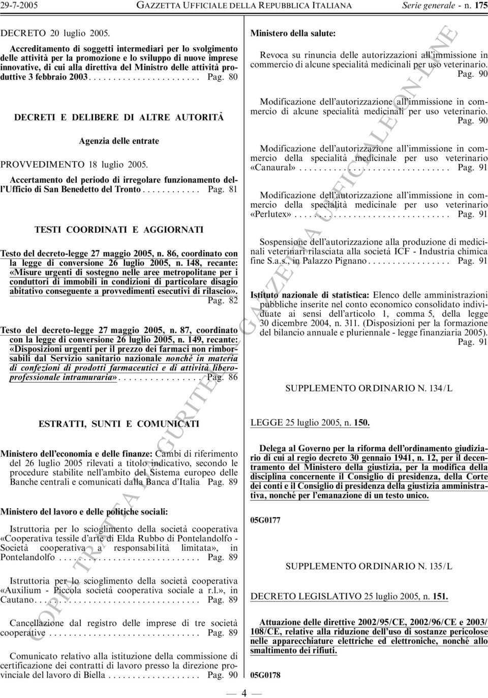 febbraio 2003.... Pag. 80 DECRETI E DELIBERE DI ALTRE AUTORITAØ Agenzia delle entrate PROVVEDIMENTO 18 luglio 2005.