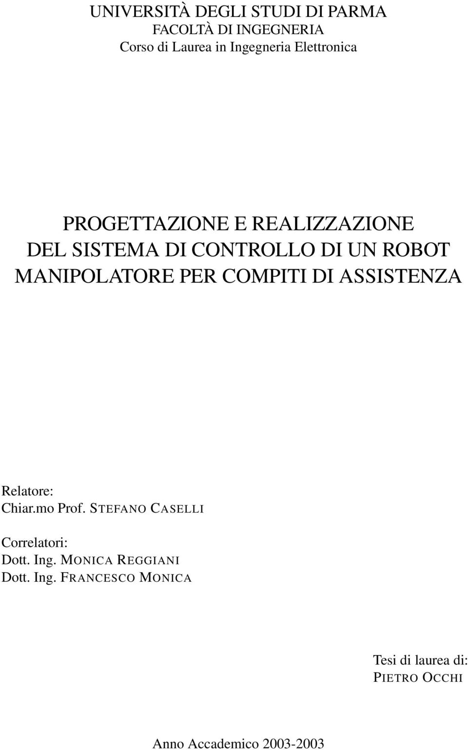 PER COMPITI DI ASSISTENZA Relatore: Chiar.mo Prof. STEFANO CASELLI Correlatori: Dott. Ing.
