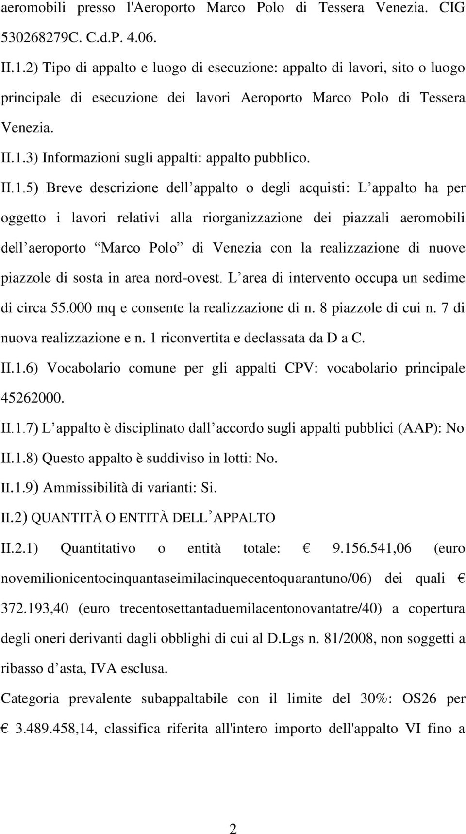 3) Informazioni sugli appalti: appalto pubblico. II.1.