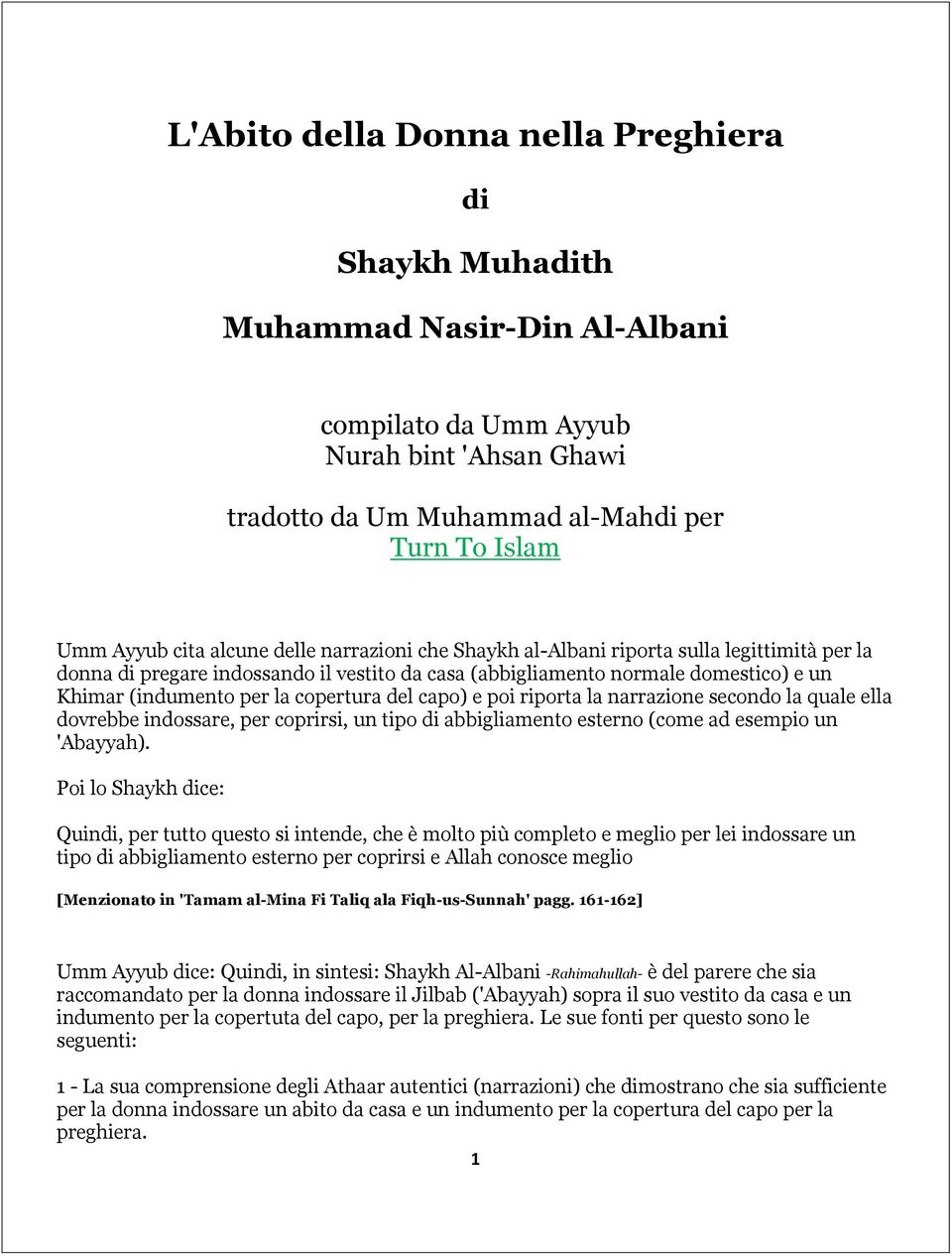 del capo) e poi riporta la narrazione secondo la quale ella dovrebbe indossare, per coprirsi, un tipo di abbigliamento esterno (come ad esempio un 'Abayyah).