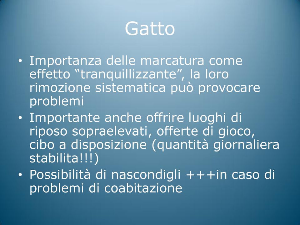 di riposo sopraelevati, offerte di gioco, cibo a disposizione (quantità