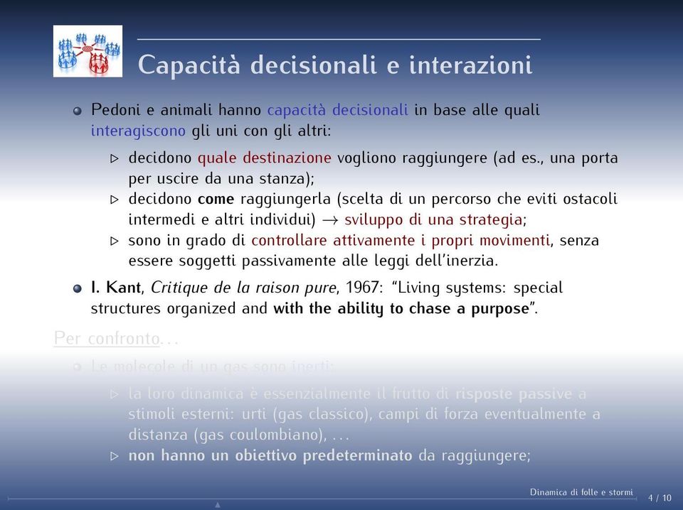 attivamente i propri movimenti, senza essere soggetti passivamente alle leggi dell inerzia. I.